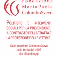 Oggi 26 Novembre, presso il centro Congressi della Fondazione Cariplo a Milano, avrà luogo un convegno sul tema della tratta e della violenza sulle donne. L'evento è promosso dalla fondazione Maria Paola Colombo Svevo e dalla Fondazione Cariplo. 