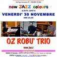 Venerdì 30 Novembre, quinto appuntamento con il New Jazz Colour, a Vedano Olona, dalle ore 22.00.  Sarà di scena l' Oz Robù Trio composto da: Carlo Morena, Marco Brambilla, Giordano Rizzato.
