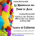 Domenica 3 marzo, alle ore 16,00, al Teatro di Colorno (Via XX Settembre, 12),
i Sognambuli replicano il grande successo dello spettacolo "Le meraviglie del paese di Alice".