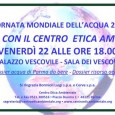 Venerdì 22 Marzo alle ore 18.00 presso il palazzo vescovile nella sala dei vescovi di Parma sì terrà il Brindisi con il centro di etica ambientale, in onore della Giornata Mondiale dell'acqua 2013.