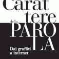 Giovedì 14 Novembre, ore 18.00, presso la Biblioteca Civica di Varese, via Sacco 9, Claudio Benzoni presenta: "Il carattere delle parole. Dai graffiti ad Internet". 
