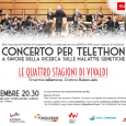 Questa sera, alle ore 20.30, si terrà un concerto per Telethon, a favore della ricerca sulle malattie genetiche: "Le quattro stagioni di Vivaldi" presso l'Auditorium di Milano, Fondazione Cariplo. 