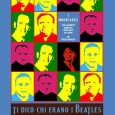 Sabato 7 febbraio ore 21 al Teatro Comunale, Via Valsugana, 1 di Limbiate (MB), andrà in scena: "Ti dico chi erano i Beatles". 