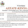 Venerdì 11 settembre 2015, “Kenya Party” a Villa Mazzocchi, in Via Vittorio Veneto ad Azzate (VA). Alle ore 19 verrà offerto il cocktail di benvenuto. Alle 19.30 verrà presentato il progetto di gemellaggio Azzate-Kiabogo, alla […]