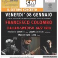 Venerdì 8 Gennaio, alle ore 21,presso l’Auditorium di Barasse (VA), si terrà l’esibizione del “Francesco Colombo Trio“. Il trio, formato da due italiani ed uno svedese, delizierà il pubblico con il suo sound bop più […]