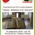 Questo Venerdi 14 settembre alle ore 18:00 presso il Castello di Masnago  alla Sala del Camino si terrà la mostra fotografica e la presentazione del DVD dal titolo Varese – il Battistero di S. Giovanni. L’iniziativa […]
